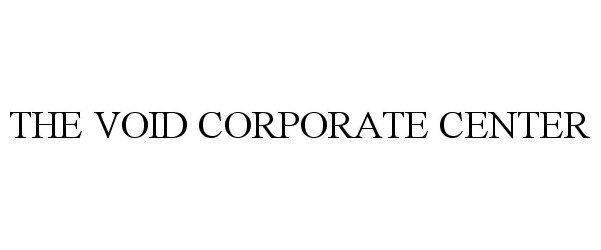 Trademark Logo THE VOID CORPORATE CENTER