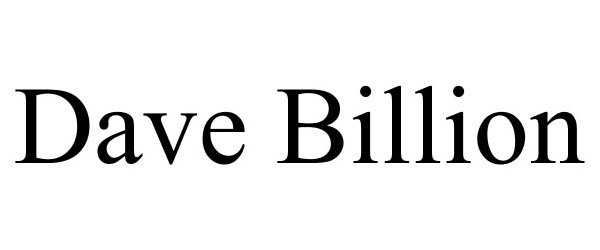 Trademark Logo DAVE BILLION