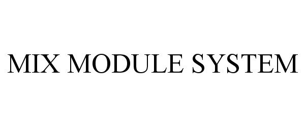  MIX MODULE SYSTEM