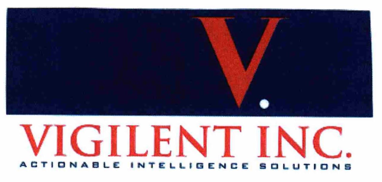 Trademark Logo V VIGILENT INC. ACTIONABLE INTELLIGENCESOLUTIONS