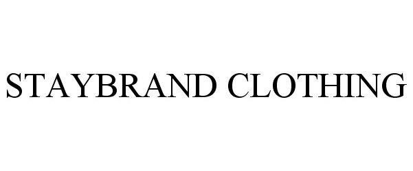 Trademark Logo STAYBRAND CLOTHING
