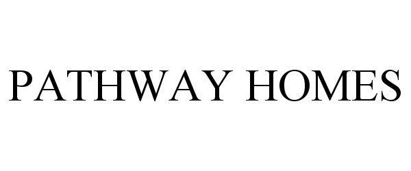 Trademark Logo PATHWAY HOMES