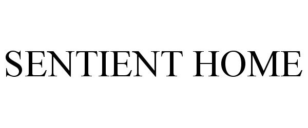 Trademark Logo SENTIENT HOME