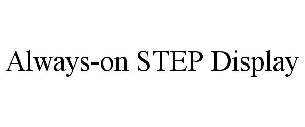 Trademark Logo ALWAYS-ON STEP DISPLAY