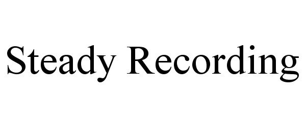 Trademark Logo STEADY RECORDING
