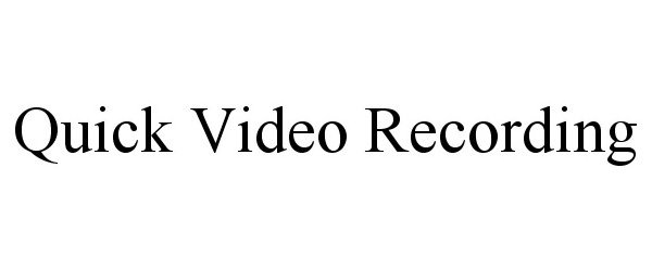 Trademark Logo QUICK VIDEO RECORDING