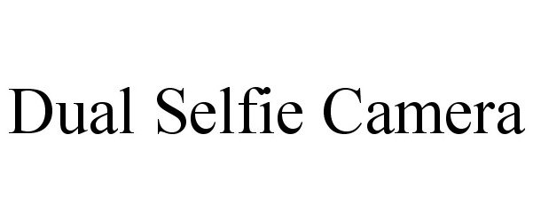 Trademark Logo DUAL SELFIE CAMERA