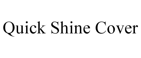 Trademark Logo QUICK SHINE COVER