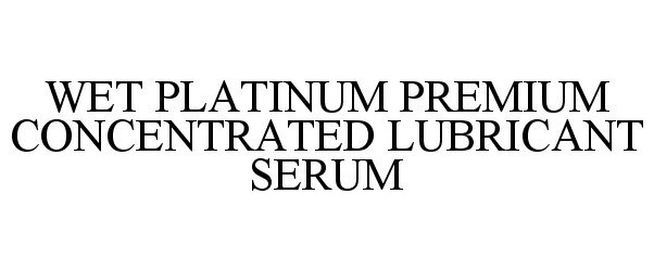  WET PLATINUM PREMIUM CONCENTRATED LUBRICANT SERUM
