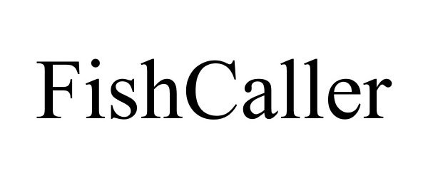 Trademark Logo FISHCALLER