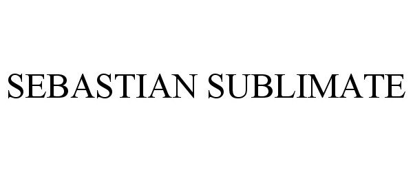Trademark Logo SEBASTIAN SUBLIMATE
