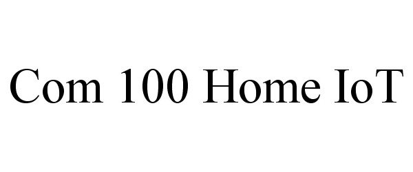 Trademark Logo COM 100 HOME IOT