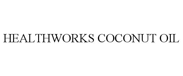 Trademark Logo HEALTHWORKS COCONUT OIL