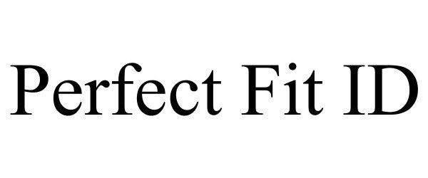 Trademark Logo PERFECT FIT ID