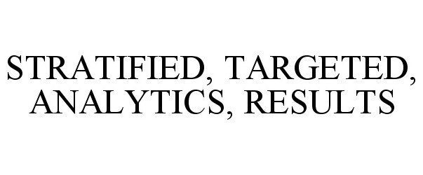  STRATIFIED, TARGETED, ANALYTICS, RESULTS