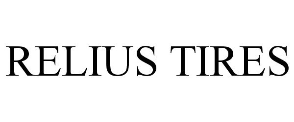 Trademark Logo RELIUS TIRES