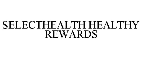  SELECTHEALTH HEALTHY REWARDS