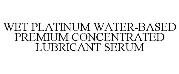  WET PLATINUM WATER-BASED PREMIUM CONCENTRATED LUBRICANT SERUM