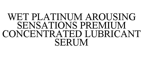  WET PLATINUM AROUSING SENSATIONS PREMIUM CONCENTRATED LUBRICANT SERUM