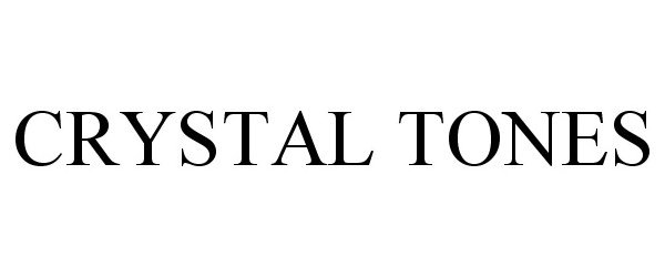 Trademark Logo CRYSTAL TONES