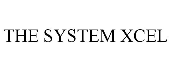  THE SYSTEM XCEL