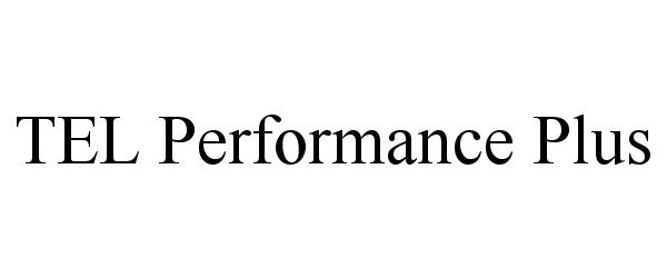 Trademark Logo TEL PERFORMANCE PLUS
