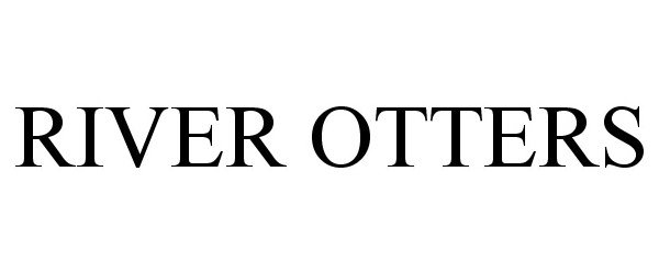 Trademark Logo RIVER OTTERS