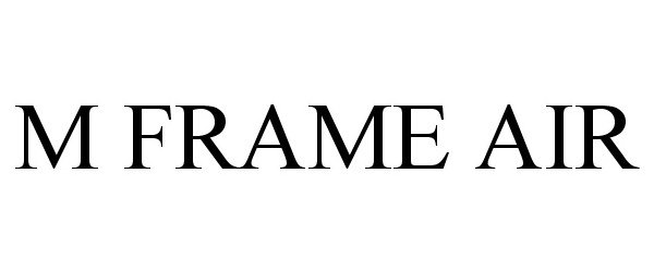 Trademark Logo M FRAME AIR