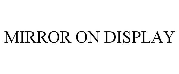 Trademark Logo MIRROR ON DISPLAY