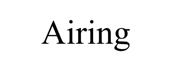 Trademark Logo AIRING