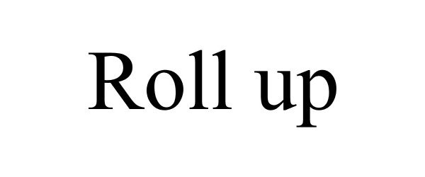 Trademark Logo ROLL UP