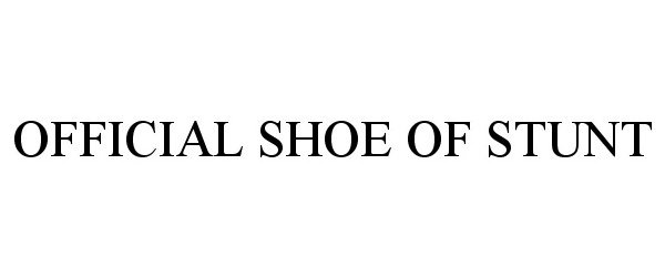 Trademark Logo THE OFFICIAL SHOE OF STUNT