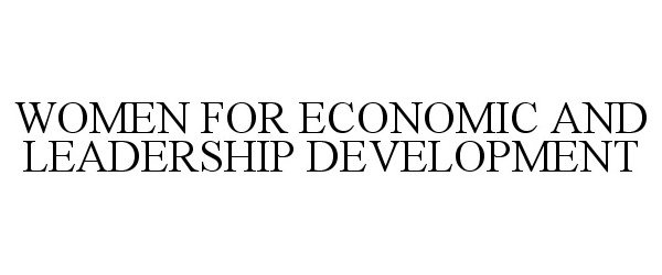  WOMEN FOR ECONOMIC AND LEADERSHIP DEVELOPMENT