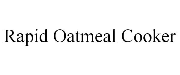 Trademark Logo RAPID OATMEAL COOKER