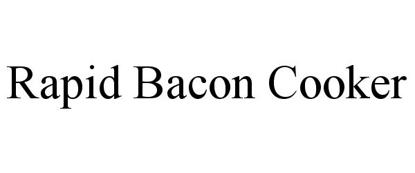 Trademark Logo RAPID BACON COOKER