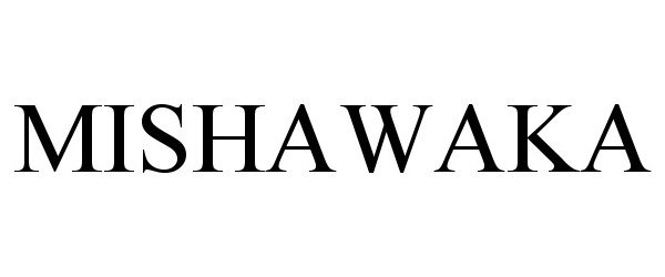 Trademark Logo MISHAWAKA