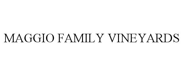 Trademark Logo MAGGIO FAMILY VINEYARDS