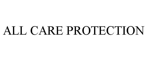  ALL CARE PROTECTION