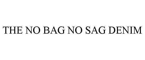  THE NO BAG NO SAG DENIM