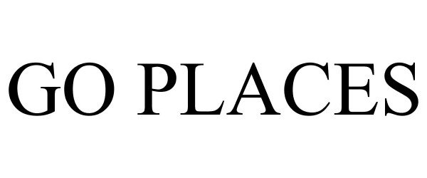 Trademark Logo GO PLACES