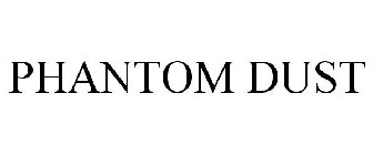 Trademark Logo PHANTOM DUST