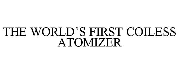 Trademark Logo THE WORLD'S FIRST COILESS ATOMIZER