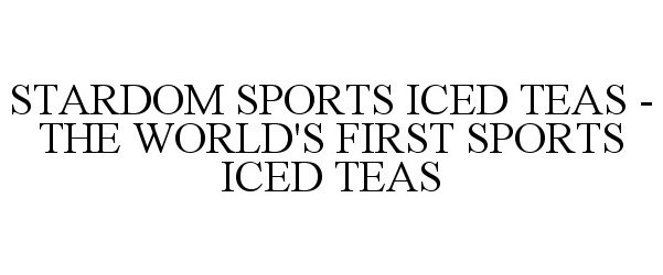 STARDOM SPORTS ICED TEAS - THE WORLD'S FIRST SPORTS ICED TEAS