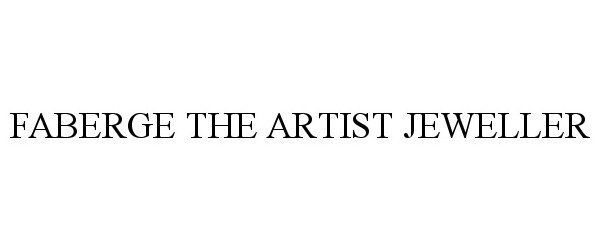 Trademark Logo FABERGE THE ARTIST JEWELLER