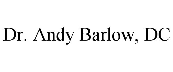 Trademark Logo DR. ANDY BARLOW, DC