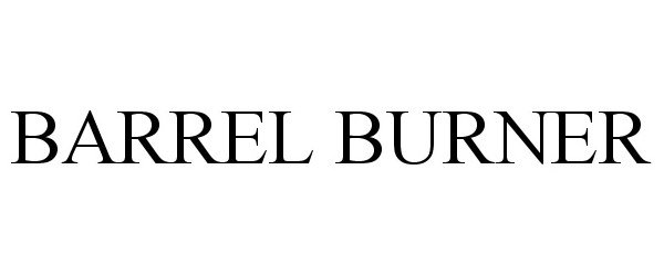  BARREL BURNER