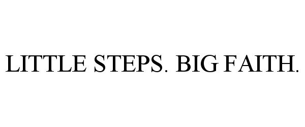  LITTLE STEPS. BIG FAITH.