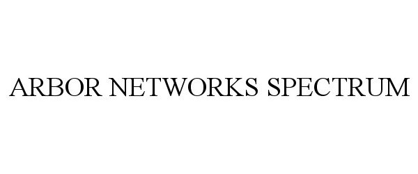 Trademark Logo ARBOR NETWORKS SPECTRUM