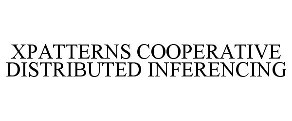 Trademark Logo XPATTERNS COOPERATIVE DISTRIBUTED INFERENCING
