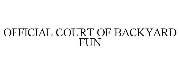  OFFICIAL COURT OF BACKYARD FUN